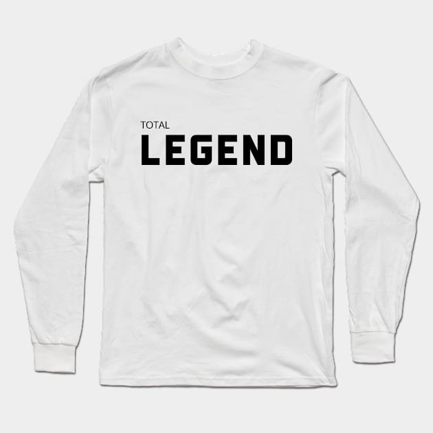 Total Legend Long Sleeve T-Shirt by Stylish Stash Group